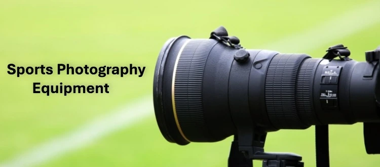 The Best Sports Photography Equipment for Capturing Action